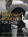 Cover image for NPR Driveway Moments for Dads